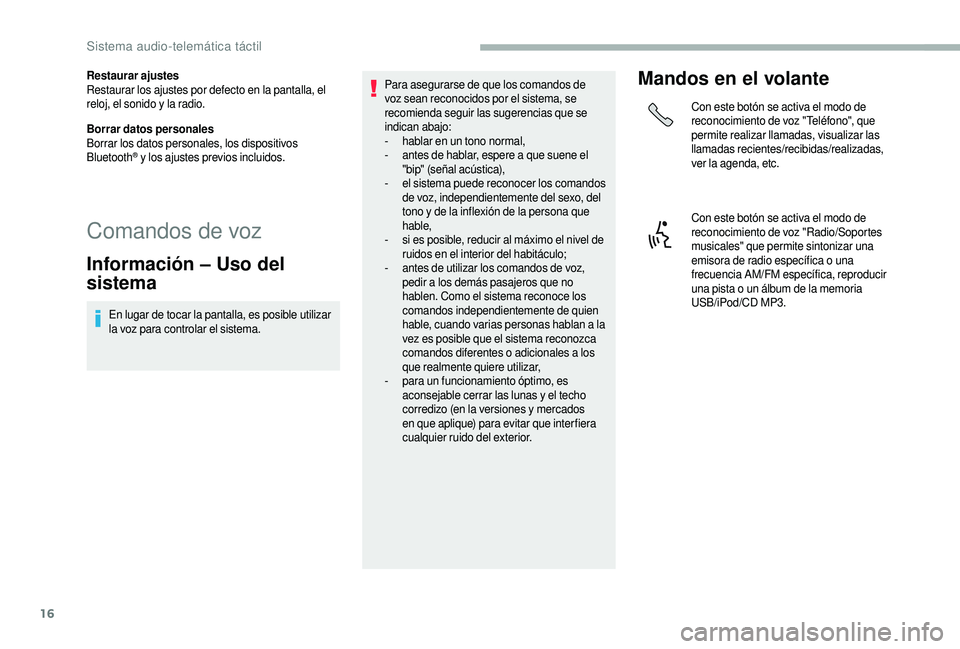 CITROEN JUMPER 2019 Manuales de Empleo (in Spanish) 16
Restaurar ajustes
Restaurar los ajustes por defecto en la pantalla, el
reloj, el sonido y la radio.
Borrar datos personales
Borrar los datos personales, los dispositivos
Bluetooth
® y los ajust CITROEN JUMPER 2019 Manuales de Empleo (in Spanish) 16
Restaurar ajustes
Restaurar los ajustes por defecto en la pantalla, el
reloj, el sonido y la radio.
Borrar datos personales
Borrar los datos personales, los dispositivos
Bluetooth
® y los ajust