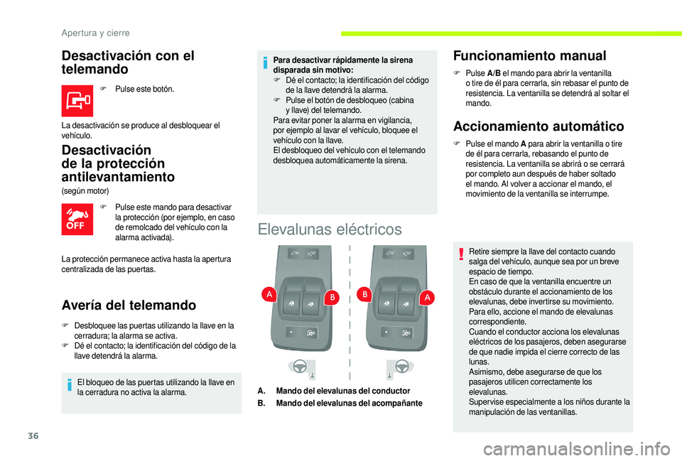 CITROEN JUMPER 2019 Manuales de Empleo (in Spanish) 36
Desactivación con el
telemando
F Pulse este botón.
Desactivación
de la protección
antilevantamiento
F Pulse este mando para desactivar la protección (por ejemplo, en caso
de remolcado del CITROEN JUMPER 2019 Manuales de Empleo (in Spanish) 36
Desactivación con el
telemando
F Pulse este botón.
Desactivación
de la protección
antilevantamiento
F Pulse este mando para desactivar la protección (por ejemplo, en caso
de remolcado del
