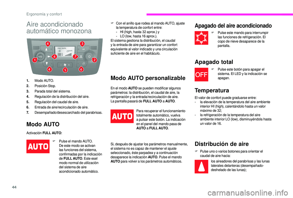 CITROEN JUMPER 2019 Manuales de Empleo (in Spanish) 44
Aire acondicionado
automático monozona
1.Modo AUTO.
2. Posición Stop.
3. Parada total del sistema.
4. Regulación de la distribución del aire.
5. Regulación del caudal de aire.
6. Entrada de a CITROEN JUMPER 2019 Manuales de Empleo (in Spanish) 44
Aire acondicionado
automático monozona
1.Modo AUTO.
2. Posición Stop.
3. Parada total del sistema.
4. Regulación de la distribución del aire.
5. Regulación del caudal de aire.
6. Entrada de a