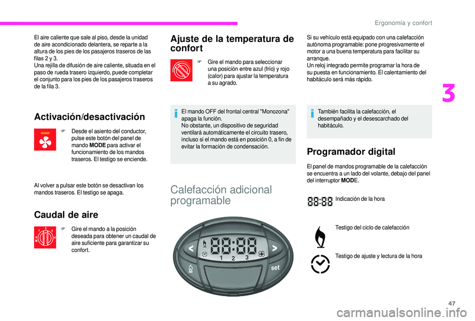 CITROEN JUMPER 2019 Manuales de Empleo (in Spanish) 47
El aire caliente que sale al piso, desde la unidad
de aire acondicionado delantera, se reparte a la
altura de los pies de los pasajeros traseros de las
filas 2
y 3.
Una rejilla de difusión CITROEN JUMPER 2019 Manuales de Empleo (in Spanish) 47
El aire caliente que sale al piso, desde la unidad
de aire acondicionado delantera, se reparte a la
altura de los pies de los pasajeros traseros de las
filas 2
y 3.
Una rejilla de difusión