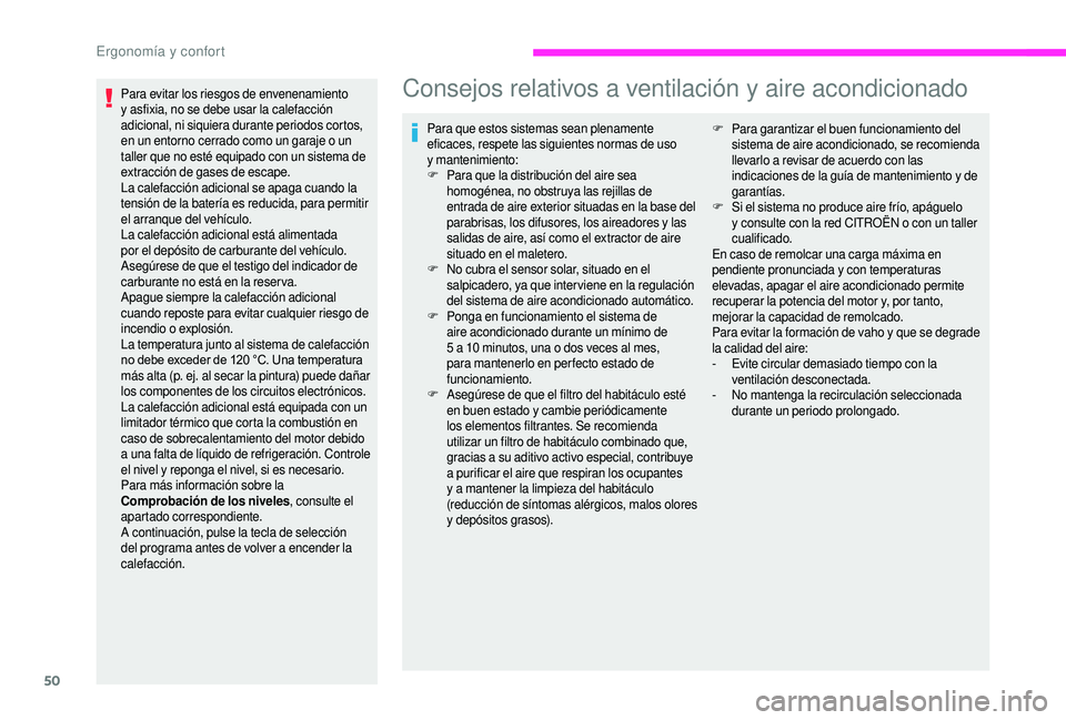 CITROEN JUMPER 2019 Manuales de Empleo (in Spanish) 50
Para evitar los riesgos de envenenamiento
y asfixia, no se debe usar la calefacción
adicional, ni siquiera durante periodos cortos,
en un entorno cerrado como un garaje o
un
taller que no e CITROEN JUMPER 2019 Manuales de Empleo (in Spanish) 50
Para evitar los riesgos de envenenamiento
y asfixia, no se debe usar la calefacción
adicional, ni siquiera durante periodos cortos,
en un entorno cerrado como un garaje o
un
taller que no e