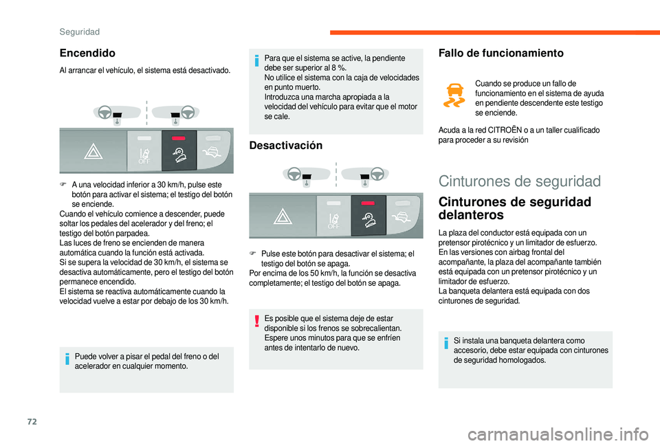 CITROEN JUMPER 2019 Manuales de Empleo (in Spanish) 72
Cinturones de seguridad
Cinturones de seguridad
delanteros
La plaza del conductor está equipada con un
pretensor pirotécnico y un limitador de esfuerzo.
En las versiones con airbag frontal del CITROEN JUMPER 2019 Manuales de Empleo (in Spanish) 72
Cinturones de seguridad
Cinturones de seguridad
delanteros
La plaza del conductor está equipada con un
pretensor pirotécnico y un limitador de esfuerzo.
En las versiones con airbag frontal del