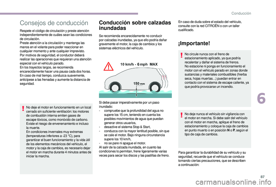 CITROEN JUMPER 2019 Manuales de Empleo (in Spanish) 87
Consejos de conducción
Respete el código de circulación y preste atención
i ndependientemente de cuáles sean las condiciones
de circulación.
Preste atención a
la circulación y manteng CITROEN JUMPER 2019 Manuales de Empleo (in Spanish) 87
Consejos de conducción
Respete el código de circulación y preste atención
i ndependientemente de cuáles sean las condiciones
de circulación.
Preste atención a
la circulación y manteng