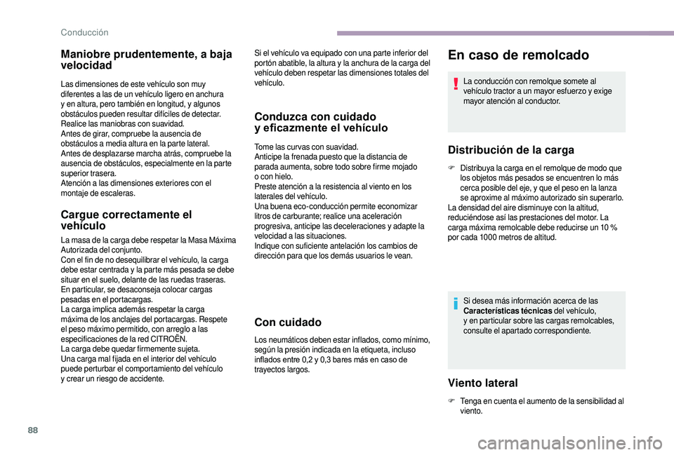 CITROEN JUMPER 2019 Manuales de Empleo (in Spanish) 88
Maniobre prudentemente, a baja
velocidad
Las dimensiones de este vehículo son muy
diferentes a las de un vehículo ligero en anchura
y
en altura, pero también en longitud, y algunos
obstá CITROEN JUMPER 2019 Manuales de Empleo (in Spanish) 88
Maniobre prudentemente, a baja
velocidad
Las dimensiones de este vehículo son muy
diferentes a las de un vehículo ligero en anchura
y
en altura, pero también en longitud, y algunos
obstá