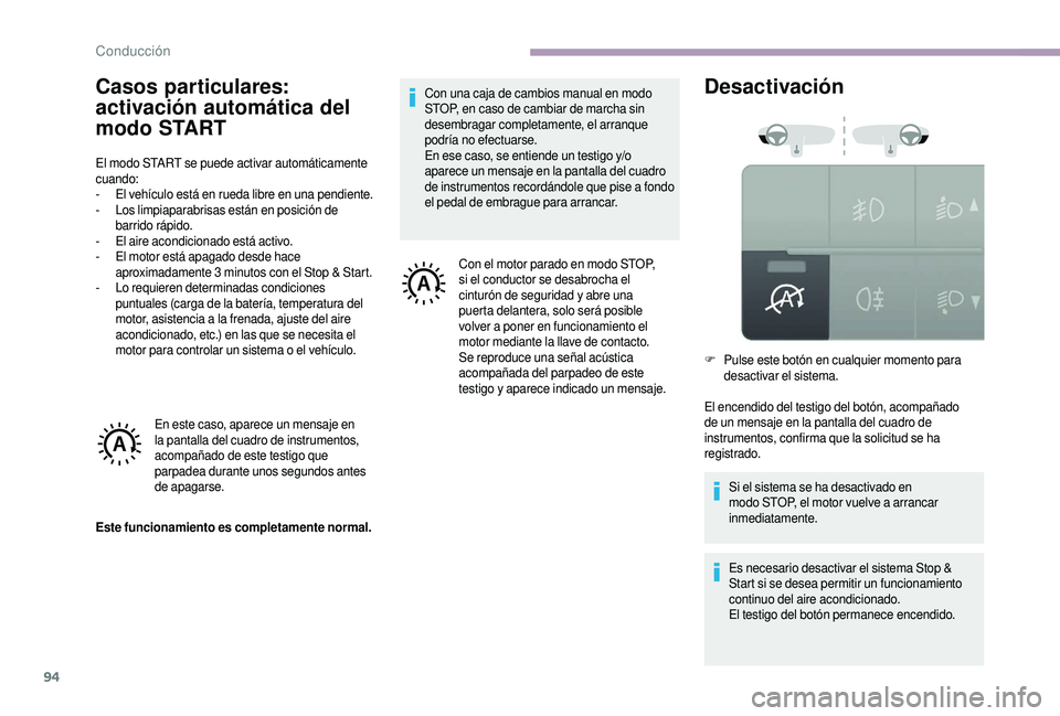 CITROEN JUMPER 2019 Manuales de Empleo (in Spanish) 94
Casos particulares:
activación automática del
modo START
El modo START se puede activar automáticamente
cuando:
-
E
l vehículo está en rueda libre en una pendiente.
-
L
os limpiaparabr CITROEN JUMPER 2019 Manuales de Empleo (in Spanish) 94
Casos particulares:
activación automática del
modo START
El modo START se puede activar automáticamente
cuando:
-
E
l vehículo está en rueda libre en una pendiente.
-
L
os limpiaparabr