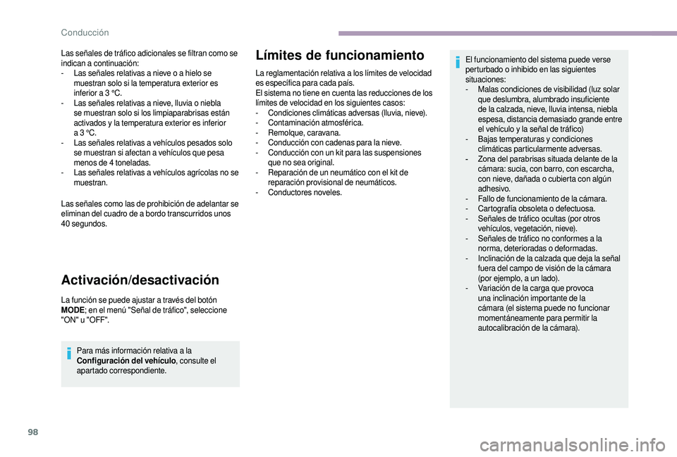 CITROEN JUMPER 2019 Manuales de Empleo (in Spanish) 98
Las señales de tráfico adicionales se filtran como se
indican a continuación:
-
L
as señales relativas a nieve o a hielo se
muestran solo si la temperatura exterior es
inferior a
3 CITROEN JUMPER 2019 Manuales de Empleo (in Spanish) 98
Las señales de tráfico adicionales se filtran como se
indican a continuación:
-
L
as señales relativas a nieve o a hielo se
muestran solo si la temperatura exterior es
inferior a
3