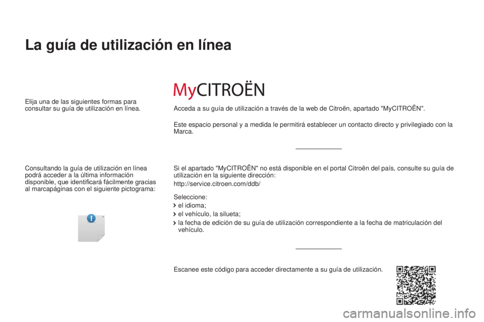 CITROEN JUMPER 2017 Manuales de Empleo (in Spanish) Jumper_es_Chap00_couverture_ed01-2016
La guía de utilización en línea
Si el apartado "MyCITROËN" no está disponible en el portal Citroë\
n del país, consulte su guía de
utilización e CITROEN JUMPER 2017 Manuales de Empleo (in Spanish) Jumper_es_Chap00_couverture_ed01-2016
La guía de utilización en línea
Si el apartado "MyCITROËN" no está disponible en el portal Citroë\
n del país, consulte su guía de
utilización e