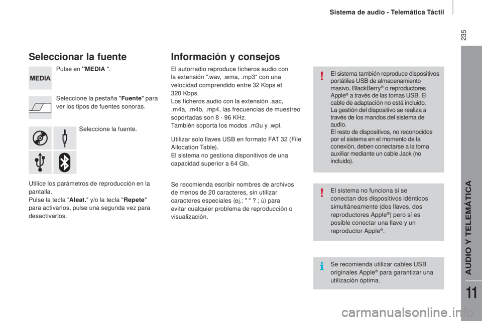 CITROEN JUMPER 2017 Manuales de Empleo (in Spanish) 235
Jumper_es_Chap11a_Autoradio-Fiat-tactile-1_ed01-2016
Seleccionar la fuente
Seleccione la fuente.
Seleccione la pestaña "
Fuente" para
ver los tipos de fuentes sonoras. Pulse en "MED CITROEN JUMPER 2017 Manuales de Empleo (in Spanish) 235
Jumper_es_Chap11a_Autoradio-Fiat-tactile-1_ed01-2016
Seleccionar la fuente
Seleccione la fuente.
Seleccione la pestaña "
Fuente" para
ver los tipos de fuentes sonoras. Pulse en "MED
