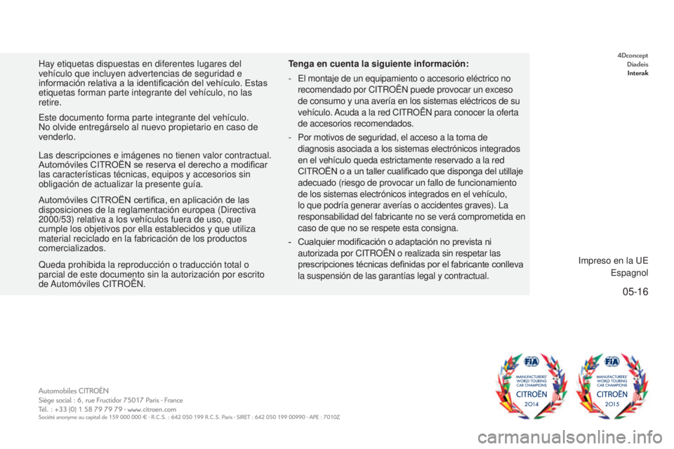 CITROEN JUMPER 2017 Manuales de Empleo (in Spanish) 05-16
Jumper_es_Chap00_couverture_ed01-2016Jumper_es_Chap00_couverture_ed01-2016
Automóviles CITROËN certifica, en aplicación de las
disposiciones de la reglamentación europea (Directiva
2000/53 CITROEN JUMPER 2017 Manuales de Empleo (in Spanish) 05-16
Jumper_es_Chap00_couverture_ed01-2016Jumper_es_Chap00_couverture_ed01-2016
Automóviles CITROËN certifica, en aplicación de las
disposiciones de la reglamentación europea (Directiva
2000/53