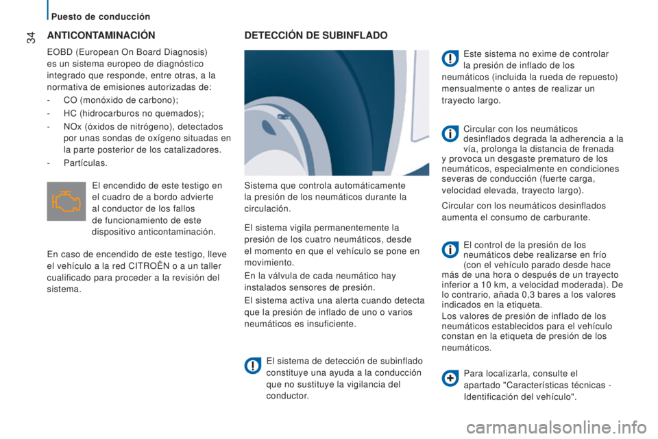 CITROEN JUMPER 2017  Manuales de Empleo (in Spanish)  34
Jumper_es_Chap02_Pret-a-Partir_ed01-2016
ANTICONTAMINACIóN
EOBD (European On Board Diagnosis) 
es un sistema europeo de diagnóstico 
integrado que responde, entre otras, a la 
normativa de emisi