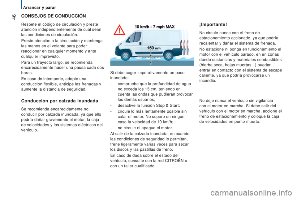 CITROEN JUMPER 2017 Manuales de Empleo (in Spanish) 46
Jumper_es_Chap02_Pret-a-Partir_ed01-2016
CONSEJOS DE CONDUCCIóN
Respete el código de circulación y preste
atención independientemente de cuál sean
las condiciones de circulación.
Preste at CITROEN JUMPER 2017 Manuales de Empleo (in Spanish) 46
Jumper_es_Chap02_Pret-a-Partir_ed01-2016
CONSEJOS DE CONDUCCIóN
Respete el código de circulación y preste
atención independientemente de cuál sean
las condiciones de circulación.
Preste at