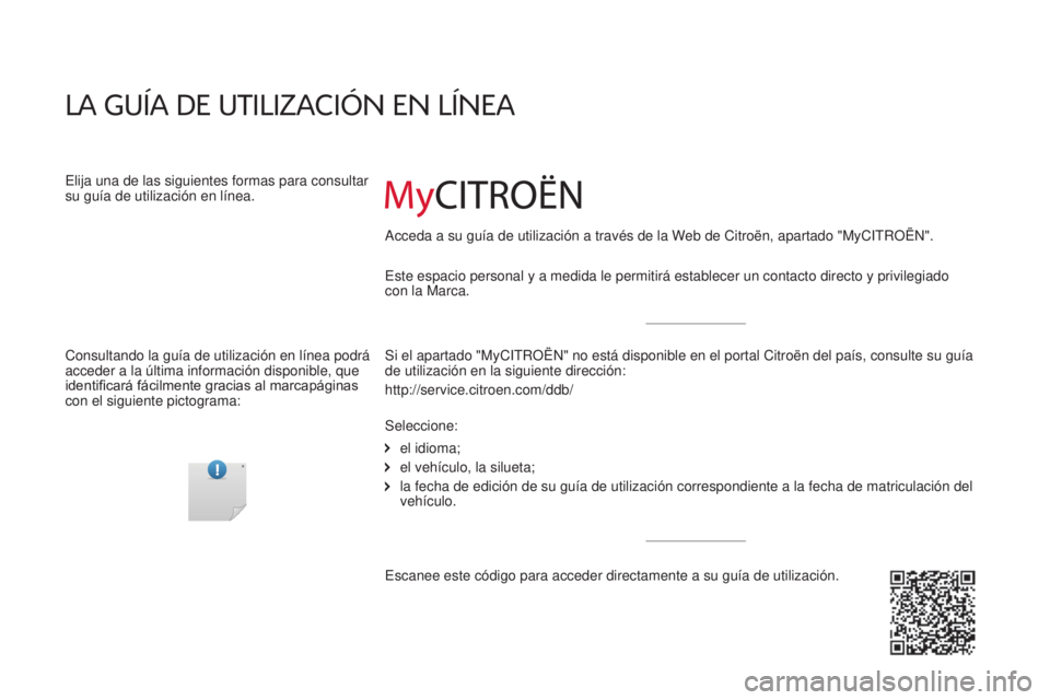 CITROEN JUMPER 2016 Manuales de Empleo (in Spanish) jumper_es_Chap00_couv-debut_ed01-2015
Este espacio personal y a medida le permitirá establecer un contacto \
directo y privilegiado
con la Marca.
la GU ía d E UTI l I za CI ó N EN lí NE a
El CITROEN JUMPER 2016 Manuales de Empleo (in Spanish) jumper_es_Chap00_couv-debut_ed01-2015
Este espacio personal y a medida le permitirá establecer un contacto \
directo y privilegiado
con la Marca.
la GU ía d E UTI l I za CI ó N EN lí NE a
El