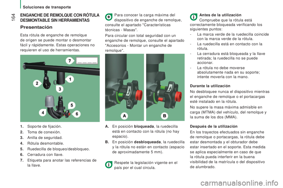 CITROEN JUMPER 2016 Manuales de Empleo (in Spanish) 164
jumper_es_Chap08_Aide-Rapide_ed01-2015
ENGANCHE DE REMOLQUE CON RóTULA
DESMONT
ABLE SIN HERRAMIENTAS
Presentación
Esta rótula de enganche de remolque
de origen se puede montar o desmonta CITROEN JUMPER 2016 Manuales de Empleo (in Spanish) 164
jumper_es_Chap08_Aide-Rapide_ed01-2015
ENGANCHE DE REMOLQUE CON RóTULA
DESMONT
ABLE SIN HERRAMIENTAS
Presentación
Esta rótula de enganche de remolque
de origen se puede montar o desmonta