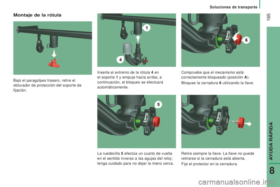 CITROEN JUMPER 2016 Manuales de Empleo (in Spanish) 165
jumper_es_Chap08_Aide-Rapide_ed01-2015
Montaje de la rótula
Bajo el paragolpes trasero, retire el
obturador de protección del soporte de
fijación.Inserte el extremo de la rótula 4
e
n
e CITROEN JUMPER 2016 Manuales de Empleo (in Spanish) 165
jumper_es_Chap08_Aide-Rapide_ed01-2015
Montaje de la rótula
Bajo el paragolpes trasero, retire el
obturador de protección del soporte de
fijación.Inserte el extremo de la rótula 4
e
n
e