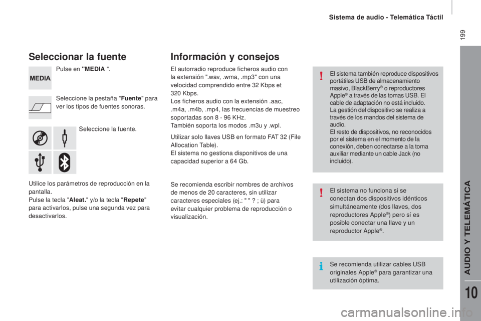 CITROEN JUMPER 2016 Manuales de Empleo (in Spanish) 199
jumper_es_Chap10a_Autoradio-Fiat-tactile-1_ed01-2015
Seleccionar la fuente
Seleccione la fuente.
Seleccione la pestaña "
Fuente" para
ver los tipos de fuentes sonoras. Pulse en "MED CITROEN JUMPER 2016 Manuales de Empleo (in Spanish) 199
jumper_es_Chap10a_Autoradio-Fiat-tactile-1_ed01-2015
Seleccionar la fuente
Seleccione la fuente.
Seleccione la pestaña "
Fuente" para
ver los tipos de fuentes sonoras. Pulse en "MED
