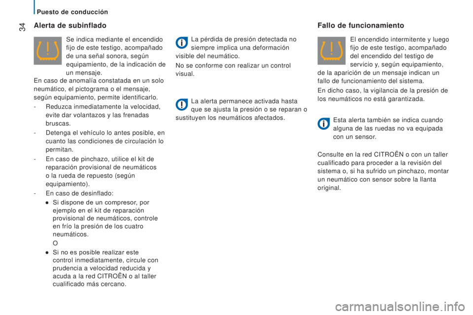 CITROEN JUMPER 2016  Manuales de Empleo (in Spanish)  34
jumper_es_Chap02_Pret-a-Partir_ed01-2015
Alerta de subinflado
Se indica mediante el encendido 
fijo de este testigo, acompañado 
de una señal sonora, según 
equipamiento, de la indicación de 
