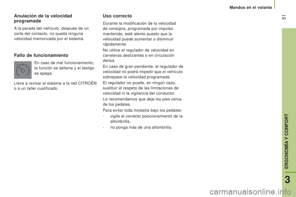 CITROEN JUMPER 2016 Manuales de Empleo (in Spanish) 51
jumper_es_Chap03_Ergo-et-confort_ed01-2015
Uso correcto
Durante la modificación de la velocidad
de consigna, programada por impulso
mantenido, esté atento puesto que la
velocidad puede aument CITROEN JUMPER 2016 Manuales de Empleo (in Spanish) 51
jumper_es_Chap03_Ergo-et-confort_ed01-2015
Uso correcto
Durante la modificación de la velocidad
de consigna, programada por impulso
mantenido, esté atento puesto que la
velocidad puede aument