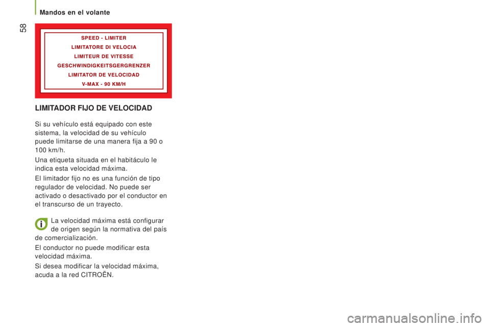 CITROEN JUMPER 2016 Manuales de Empleo (in Spanish) 58
jumper_es_Chap03_Ergo-et-confort_ed01-2015
LIMITADOR FIJO DE VELOCIDAD
Si su vehículo está equipado con este
sistema, la velocidad de su vehículo
puede limitarse de una manera fija a 90 o
1 CITROEN JUMPER 2016 Manuales de Empleo (in Spanish) 58
jumper_es_Chap03_Ergo-et-confort_ed01-2015
LIMITADOR FIJO DE VELOCIDAD
Si su vehículo está equipado con este
sistema, la velocidad de su vehículo
puede limitarse de una manera fija a 90 o
1