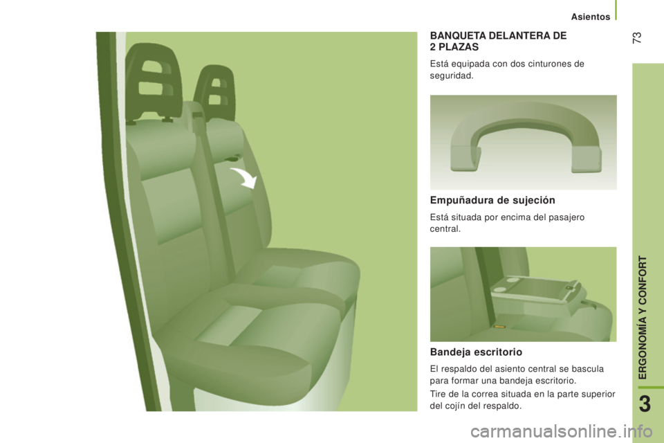 CITROEN JUMPER 2016 Manuales de Empleo (in Spanish) 73
jumper_es_Chap03_Ergo-et-confort_ed01-2015
BANQUETA DELANTERA DE
2 PLAZAS
Está equipada con dos cinturones de
seguridad.
Empuñadura de sujeción
Está situada por encima del pasajero
centr CITROEN JUMPER 2016 Manuales de Empleo (in Spanish) 73
jumper_es_Chap03_Ergo-et-confort_ed01-2015
BANQUETA DELANTERA DE
2 PLAZAS
Está equipada con dos cinturones de
seguridad.
Empuñadura de sujeción
Está situada por encima del pasajero
centr