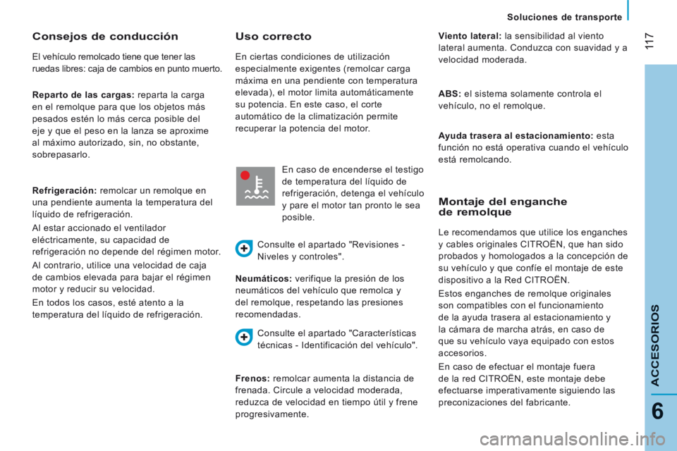 CITROEN JUMPER 2015 Manuales de Empleo (in Spanish) 11 7
6
Soluciones de transporte
ACCESORIOS
JUMPER-PAPIER_ES_CHAP06_ACCESSOIRES_ED01-2014
Reparto de las cargas: reparta la carga
en el remolque para que los objetos más
pesados estén l CITROEN JUMPER 2015 Manuales de Empleo (in Spanish) 11 7
6
Soluciones de transporte
ACCESORIOS
JUMPER-PAPIER_ES_CHAP06_ACCESSOIRES_ED01-2014
Reparto de las cargas: reparta la carga
en el remolque para que los objetos más
pesados estén l
