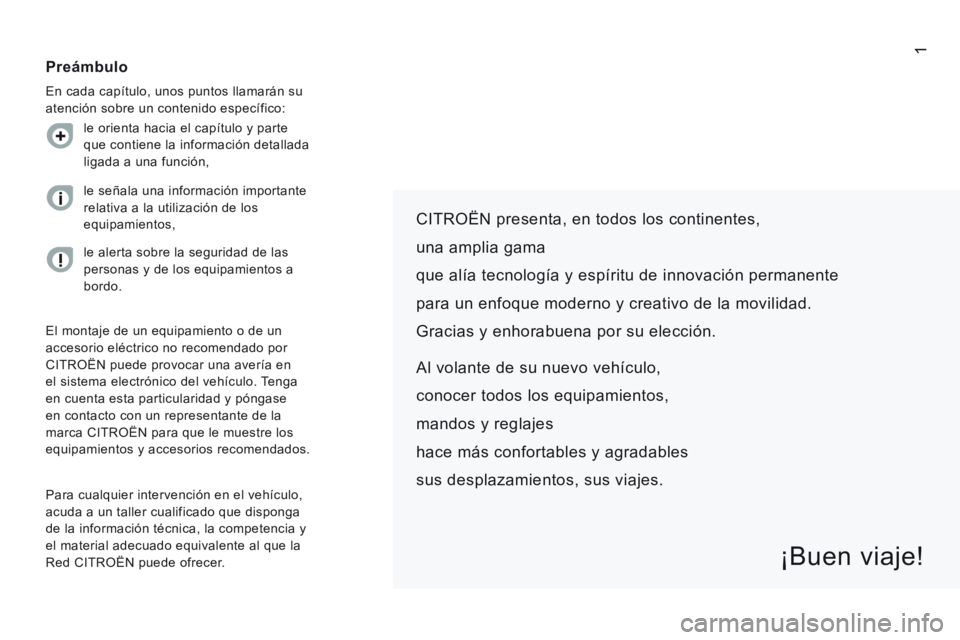 CITROEN JUMPER 2015 Manuales de Empleo (in Spanish) 1
JUMPER-PAPIER_ES_CHAP00A_SOMMAIRE_ED01-2014
CITROËN presenta, en todos los continentes,
una amplia gama
que alía tecnología y espíritu de innovación permanente
para un enfoque moderno y CITROEN JUMPER 2015 Manuales de Empleo (in Spanish) 1
JUMPER-PAPIER_ES_CHAP00A_SOMMAIRE_ED01-2014
CITROËN presenta, en todos los continentes,
una amplia gama
que alía tecnología y espíritu de innovación permanente
para un enfoque moderno y