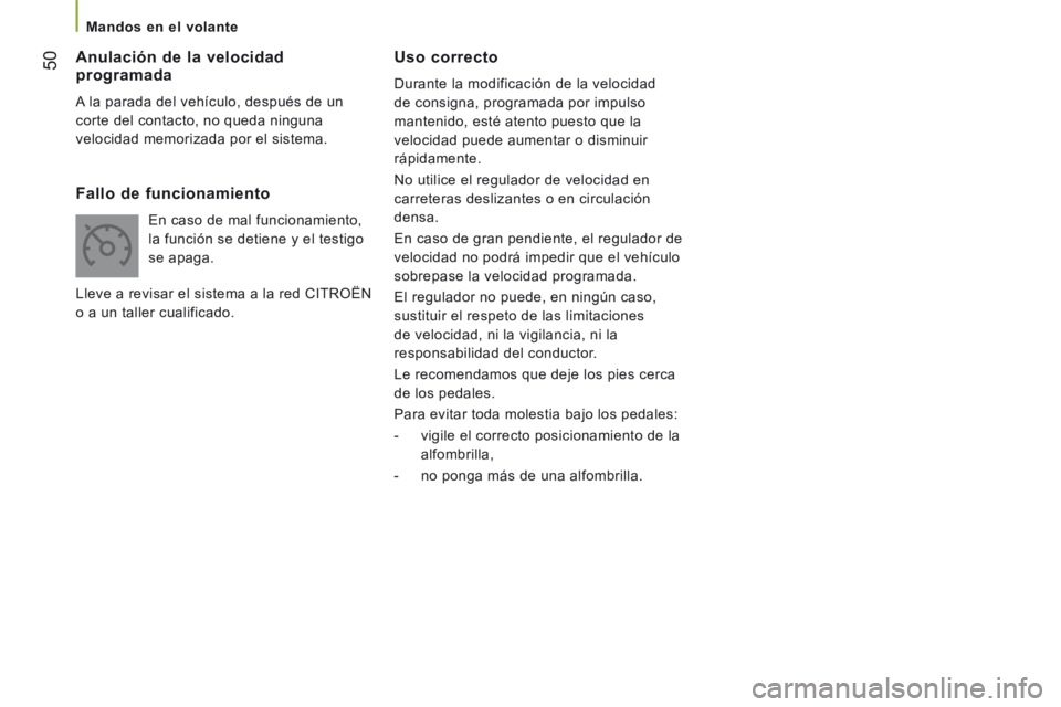 CITROEN JUMPER 2015 Manuales de Empleo (in Spanish) 50
Mandos en el volante
JUMPER-PAPIER_ES_CHAP03_ERGO ET CONFORT_ED01-2014
Uso correcto
Durante la modificación de la velocidad
de consigna, programada por impulso
mantenido, esté ate CITROEN JUMPER 2015 Manuales de Empleo (in Spanish) 50
Mandos en el volante
JUMPER-PAPIER_ES_CHAP03_ERGO ET CONFORT_ED01-2014
Uso correcto
Durante la modificación de la velocidad
de consigna, programada por impulso
mantenido, esté ate