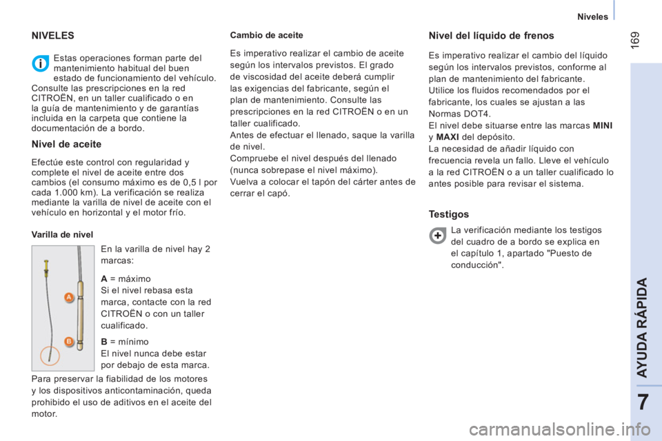 CITROEN NEMO 2014 Manuales de Empleo (in Spanish) 169
7
AYUDA RÁPIDA
Niveles
Estas operaciones forman parte del
mantenimiento habitual del buen
estado de funcionamiento del vehículo.
Consulte las prescripciones en la red
CITROËN, CITROEN NEMO 2014 Manuales de Empleo (in Spanish) 169
7
AYUDA RÁPIDA
Niveles
Estas operaciones forman parte del
mantenimiento habitual del buen
estado de funcionamiento del vehículo.
Consulte las prescripciones en la red
CITROËN,