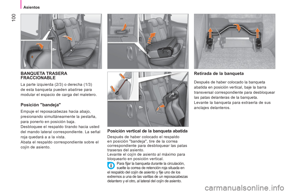 CITROEN NEMO 2013  Manuales de Empleo (in Spanish)  100
 
 
 
 
 
 
Asientos  
 
 
 
 
 
 
 
 
 
 
 
 
 
BANQUETA TRASERA 
FRACCIONABLE 
  La parte izquierda (2/3) o derecha (1/3) 
de esta banqueta pueden abatirse para 
modular el espacio de carga del