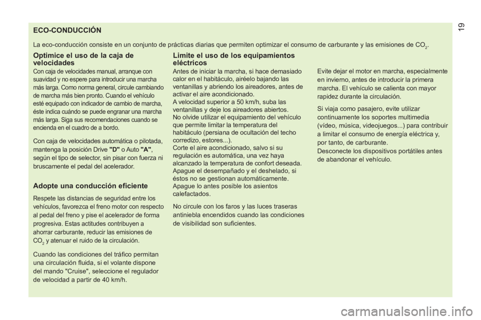 CITROEN NEMO 2013  Manuales de Empleo (in Spanish)    
 
 
 
 
 
 
 
 
 
 
 
 
 
 
 
 
 
 
 
 
 
 
 
 
 
 
 
 
 
ECO-CONDUCCIÓN 
 
La eco-conducción consiste en un conjunto de prácticas diarias que permiten optimizar el consumo de carburante y las 