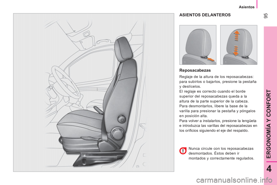 CITROEN NEMO 2013 Manuales de Empleo (in Spanish) 95
4
ERGONOMÍA Y CONFORT
Asientos
ASIENTOS DELANTEROS
Reposacabezas
Reglaje de la altura de los reposacabezas:
para subirlos o bajarlos, presione la pestaña
y desl CITROEN NEMO 2013 Manuales de Empleo (in Spanish) 95
4
ERGONOMÍA Y CONFORT
Asientos
ASIENTOS DELANTEROS
Reposacabezas
Reglaje de la altura de los reposacabezas:
para subirlos o bajarlos, presione la pestaña
y desl