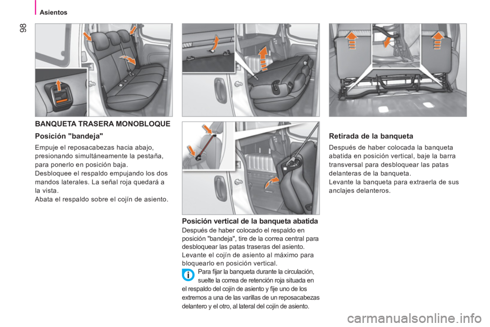 CITROEN NEMO 2013 Manuales de Empleo (in Spanish) 98
Asientos
BANQUETA TRASERA MONOBLOQUE
Posición "bandeja"
Empuje el reposacabezas hacia abajo,
presionando simultáneamente la pestaña,
para poner CITROEN NEMO 2013 Manuales de Empleo (in Spanish) 98
Asientos
BANQUETA TRASERA MONOBLOQUE
Posición "bandeja"
Empuje el reposacabezas hacia abajo,
presionando simultáneamente la pestaña,
para poner