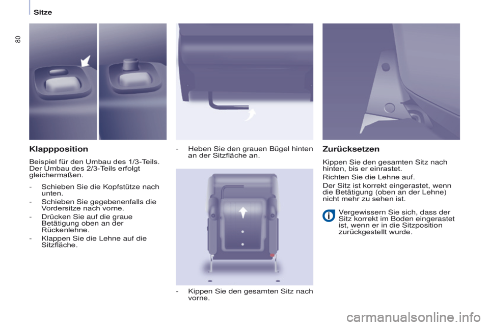CITROEN BERLINGO MULTISPACE 2017  Betriebsanleitungen (in German) 80
Berlingo2VP_de_Chap04_Ergonomie_ed02-2016Berlingo2VP_de_Chap04_Ergonomie_ed02-2016
Klappposition
Beispiel für den Umbau des 1/3-Teils. 
Der Umbau des 2/3-Teils erfolgt 
gleichermaßen.-
 
Heben Si