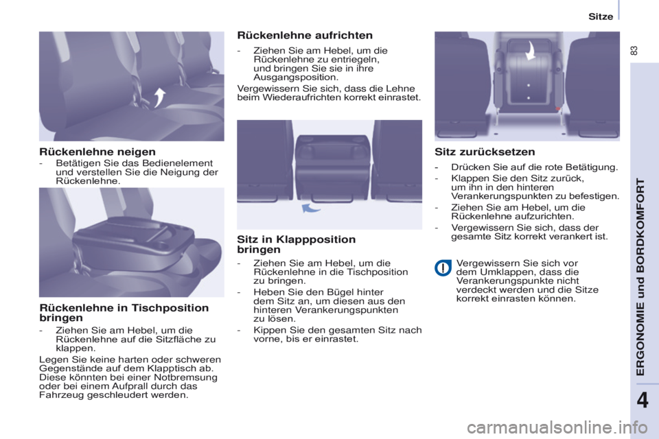 CITROEN BERLINGO MULTISPACE 2017  Betriebsanleitungen (in German)  83
Berlingo2VP_de_Chap04_Ergonomie_ed02-2016Berlingo2VP_de_Chap04_Ergonomie_ed02-2016
Rückenlehne neigenRückenlehne in Tischposition 
bringen Rückenlehne aufrichten
Sitz in Klappposition  
bringen