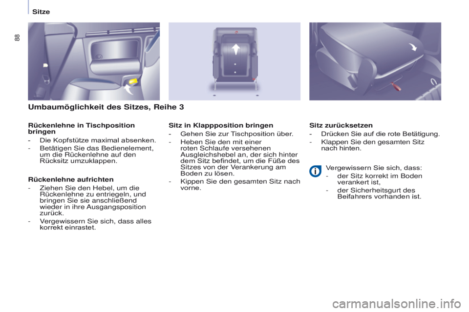 CITROEN BERLINGO MULTISPACE 2017  Betriebsanleitungen (in German) 88
Berlingo2VP_de_Chap04_Ergonomie_ed02-2016Berlingo2VP_de_Chap04_Ergonomie_ed02-2016
Umbaumöglichkeit des Sitzes, Reihe 3
Rückenlehne in Tischposition 
bringen
- 
Die Kopfstütze maximal absenken.
