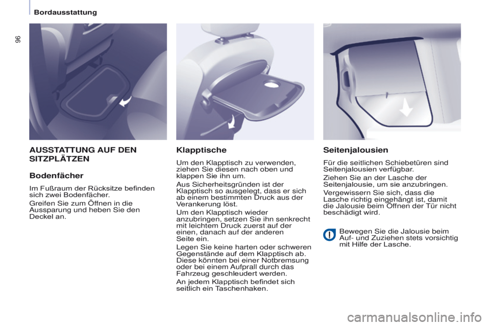 CITROEN BERLINGO MULTISPACE 2017  Betriebsanleitungen (in German) 96
Berlingo2VP_de_Chap04_Ergonomie_ed02-2016Berlingo2VP_de_Chap04_Ergonomie_ed02-2016
AUSSTATTUNG AUF DEN 
S ITZPL ä TZEN
Bodenfächer
Im Fußraum der Rücksitze befinden 
sich zwei Bodenfächer.
Gre