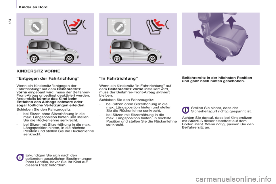 CITROEN BERLINGO MULTISPACE 2016 Betriebsanleitungen (in German) 134
Berlingo-2-VP_de_Chap05_Securite_ed01-2016
134
KINDERSITZ VORNE
erkundigen sie sich nach den
geltenden gesetzlichen Bestimmungen
Ihres Landes, bevor Sie Ihr Kind auf
diesem Platz befördern.
& CITROEN BERLINGO MULTISPACE 2016 Betriebsanleitungen (in German) 134
Berlingo-2-VP_de_Chap05_Securite_ed01-2016
134
KINDERSITZ VORNE
erkundigen sie sich nach den
geltenden gesetzlichen Bestimmungen
Ihres Landes, bevor Sie Ihr Kind auf
diesem Platz befördern.
&