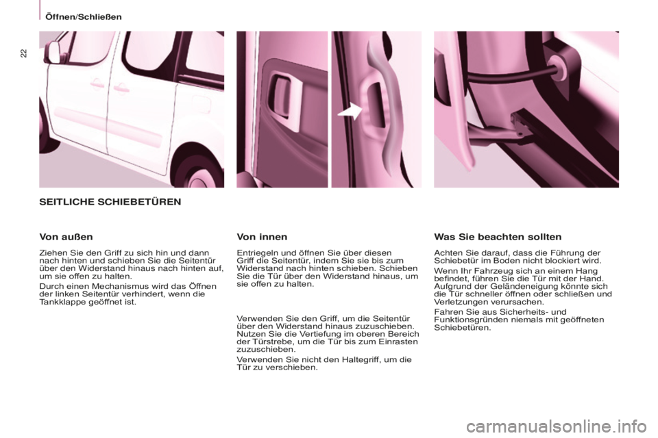CITROEN BERLINGO MULTISPACE 2016 Betriebsanleitungen (in German) 22
Öffnen/Schließen
Berlingo-2-VP_de_Chap03_Pret-a-partir_ed01-2016
SEITLICHE SCHIEBETÜREN
Von außen
Ziehen sie den griff zu sich hin und dann
nach hinten und schieben sie die seitentür
über d CITROEN BERLINGO MULTISPACE 2016 Betriebsanleitungen (in German) 22
Öffnen/Schließen
Berlingo-2-VP_de_Chap03_Pret-a-partir_ed01-2016
SEITLICHE SCHIEBETÜREN
Von außen
Ziehen sie den griff zu sich hin und dann
nach hinten und schieben sie die seitentür
über d