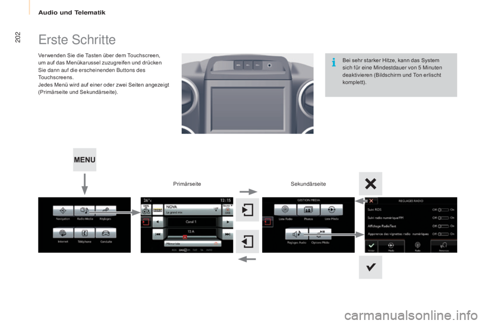 CITROEN BERLINGO MULTISPACE 2015 Betriebsanleitungen (in German) 202
Berlingo-2-VP_de_Chap10a_sMegplus_ed01-2015
erste schritte
Ver wenden Sie die Tasten über dem Touchscreen,
um auf das Menükarussel zuzugreifen und drücken
si
e dann auf die erscheinenden But CITROEN BERLINGO MULTISPACE 2015 Betriebsanleitungen (in German) 202
Berlingo-2-VP_de_Chap10a_sMegplus_ed01-2015
erste schritte
Ver wenden Sie die Tasten über dem Touchscreen,
um auf das Menükarussel zuzugreifen und drücken
si
e dann auf die erscheinenden But
