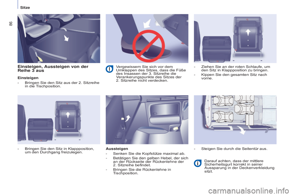 CITROEN BERLINGO MULTISPACE 2015  Betriebsanleitungen (in German) 86
Berlingo-2-VP_de_Chap04_Ergonomie_ed01-2015Berlingo-2-VP_de_Chap04_Ergonomie_ed01-2015
Einsteigen, Aussteigen von der 
Reihe 3  aus
Einsteigen
-
 Bringen Sie den Sitz aus der 2. Sitzreihe 
in die 
