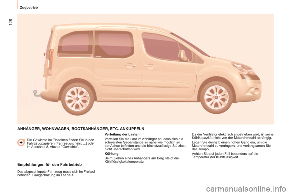 CITROEN BERLINGO MULTISPACE 2014 Betriebsanleitungen (in German) 128
Zugbetrieb
Berlingo-2-VP-papier_de_Chap05_Accessoire_ed01-2014_CA
Die Gewichte im Einzelnen fi nden Sie in den
Fahrzeugpapieren (Fahrzeugschein, ...) oder
im Abschnitt 8, Absatz "Gewic CITROEN BERLINGO MULTISPACE 2014 Betriebsanleitungen (in German) 128
Zugbetrieb
Berlingo-2-VP-papier_de_Chap05_Accessoire_ed01-2014_CA
Die Gewichte im Einzelnen fi nden Sie in den
Fahrzeugpapieren (Fahrzeugschein, ...) oder
im Abschnitt 8, Absatz "Gewic