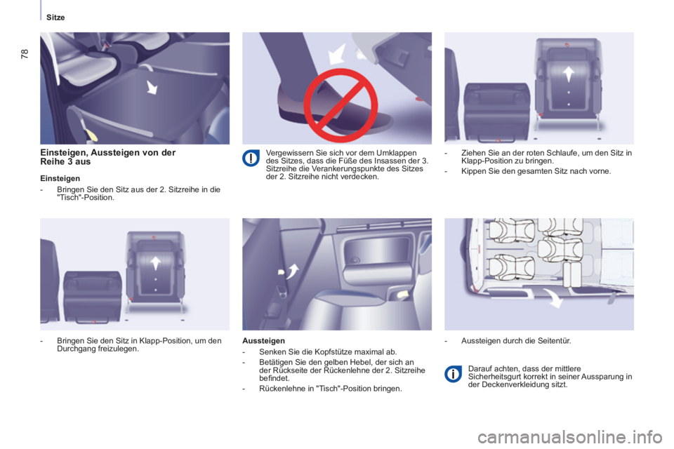 CITROEN BERLINGO MULTISPACE 2014 Betriebsanleitungen (in German) Sitze
Berlingo-2-VP-papier_de_Chap03_Ergonomie_ed01-2014_CA
78
Einsteigen, Aussteigen von der
Reihe 3 aus
Einsteigen
- Bringen Sie den Sitz aus der 2. Sitzreihe in die "Tisch"-Pos CITROEN BERLINGO MULTISPACE 2014 Betriebsanleitungen (in German) Sitze
Berlingo-2-VP-papier_de_Chap03_Ergonomie_ed01-2014_CA
78
Einsteigen, Aussteigen von der
Reihe 3 aus
Einsteigen
- Bringen Sie den Sitz aus der 2. Sitzreihe in die "Tisch"-Pos