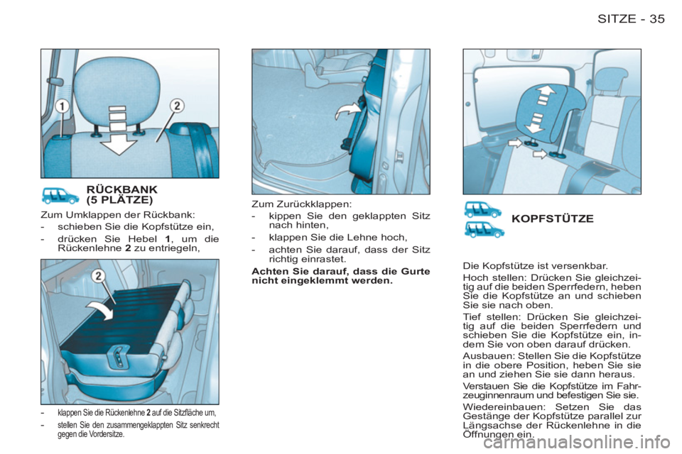 CITROEN BERLINGO FIRST 2011  Betriebsanleitungen (in German) 35SITZE-
  Zum Umklappen der Rückbank: 
   
 
-   schieben Sie die Kopfstütze ein, 
   
-   drücken Sie Hebel  1 
, um die 
Rückenlehne  2 
 zu entriegeln, 
   
-  
klappen Sie die Rückenlehne  2