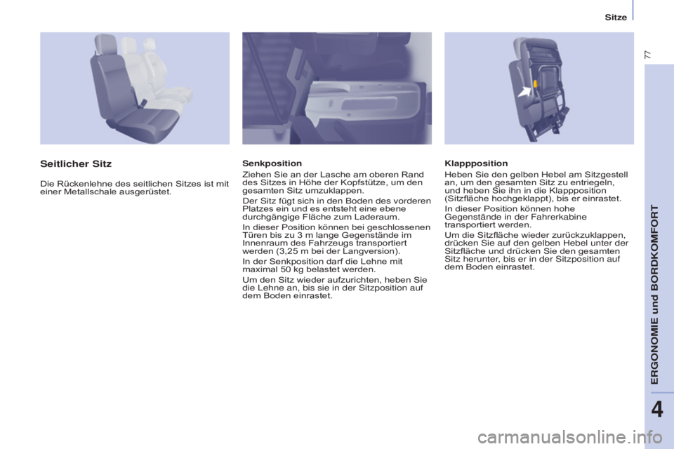 CITROEN BERLINGO ELECTRIC 2017 Betriebsanleitungen (in German) 77
Berlingo-2-VU_de_Chap04_Ergonomie_ed01-2015Berlingo-2-VU_de_Chap04_Ergonomie_ed01-2015
Klappposition
Heben Sie den gelben Hebel am Sitzgestell
an, um den gesamten Sitz zu entriegeln,
und heben Si CITROEN BERLINGO ELECTRIC 2017 Betriebsanleitungen (in German) 77
Berlingo-2-VU_de_Chap04_Ergonomie_ed01-2015Berlingo-2-VU_de_Chap04_Ergonomie_ed01-2015
Klappposition
Heben Sie den gelben Hebel am Sitzgestell
an, um den gesamten Sitz zu entriegeln,
und heben Si