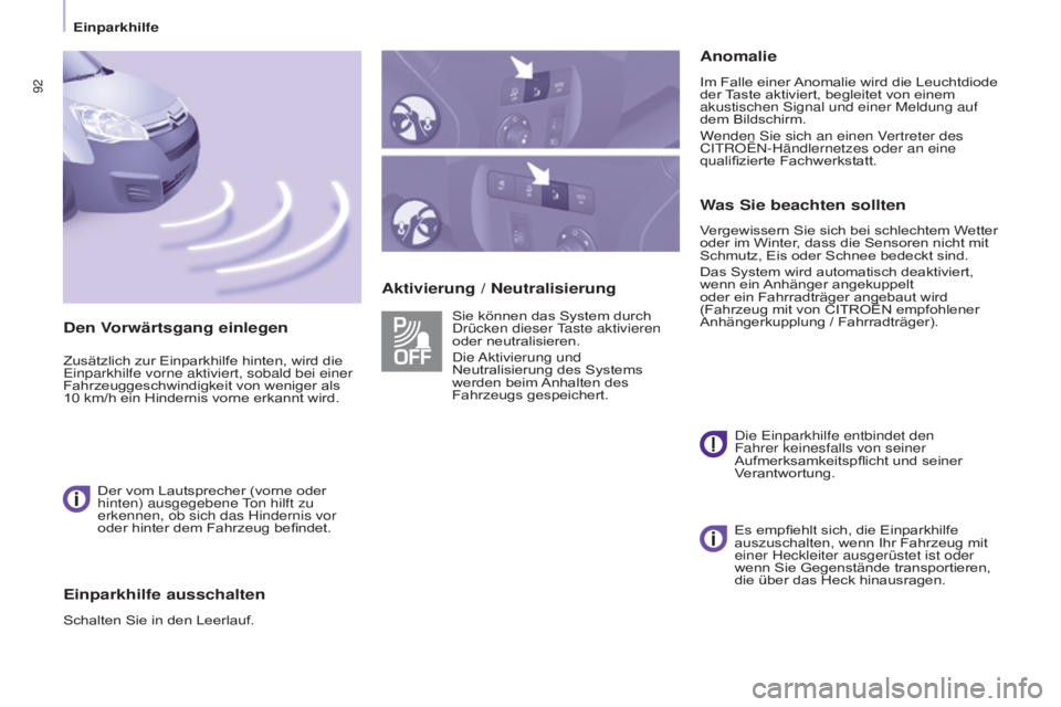 CITROEN BERLINGO ELECTRIC 2017  Betriebsanleitungen (in German) 92
BERLINGO-2-VU_DE_CHAP05_SECURITE_ED01-2015
Aktivierung / NeutralisierungAnomalie
Im Falle einer Anomalie wird die Leuchtdiode 
der Taste aktiviert, begleitet von einem 
akustischen 
s ignal und ein