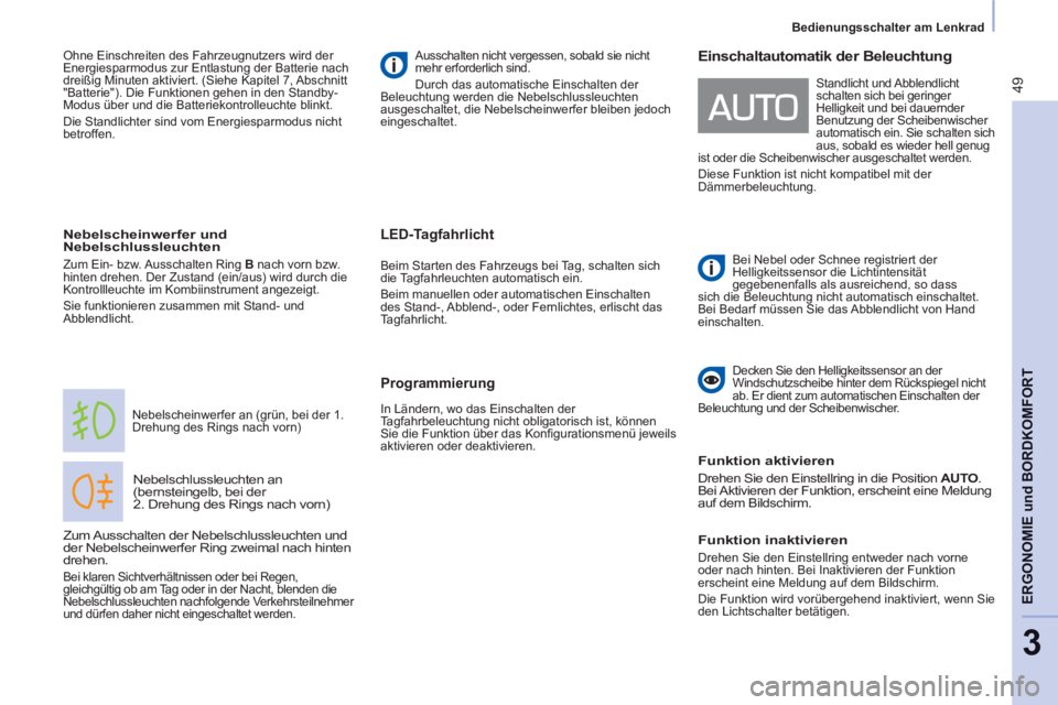 CITROEN BERLINGO ELECTRIC 2015 Betriebsanleitungen (in German) 49
Bedienungsschalter am Lenkrad
ERGONOMIE und BORDKOMFORT
3
LED-Tagfahrlicht
Nebelschlussleuchten an
(bernsteingelb, bei der
2. Drehung des Rings nach vorn)
Nebelscheinwerfer an (gr CITROEN BERLINGO ELECTRIC 2015 Betriebsanleitungen (in German) 49
Bedienungsschalter am Lenkrad
ERGONOMIE und BORDKOMFORT
3
LED-Tagfahrlicht
Nebelschlussleuchten an
(bernsteingelb, bei der
2. Drehung des Rings nach vorn)
Nebelscheinwerfer an (gr