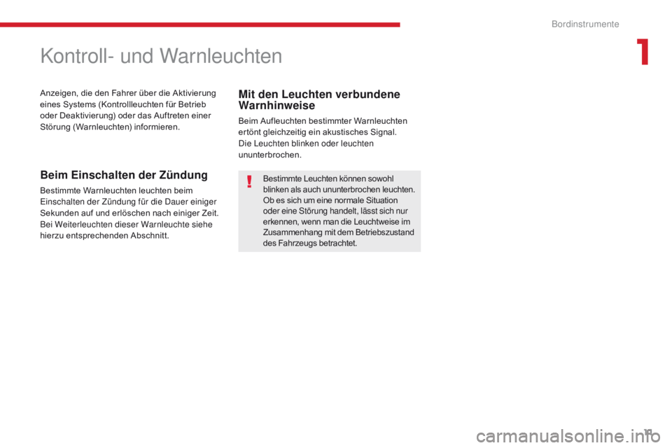 CITROEN C-ZERO 2017 Betriebsanleitungen (in German) 11
C-Zero_de_Chap01_instruments-de-bord_ed01-2016
Kontroll- und Warnleuchten
Anzeigen, die den Fahrer über die Aktivierung
eines Systems (Kontrollleuchten für Betrieb
oder Deaktivierung) oder das CITROEN C-ZERO 2017 Betriebsanleitungen (in German) 11
C-Zero_de_Chap01_instruments-de-bord_ed01-2016
Kontroll- und Warnleuchten
Anzeigen, die den Fahrer über die Aktivierung
eines Systems (Kontrollleuchten für Betrieb
oder Deaktivierung) oder das