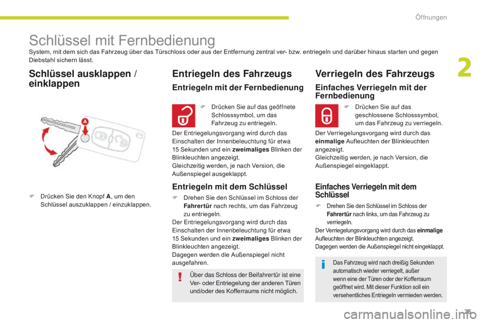 CITROEN C-ZERO 2017 Betriebsanleitungen (in German) 25
C-Zero_de_Chap02_ouvertures_ed01-2016
System, mit dem sich das Fahrzeug über das Türschloss oder aus der Entfernung zentral ver- bzw. entriegeln und darüber hinaus starten und gegen
Diebstahl s CITROEN C-ZERO 2017 Betriebsanleitungen (in German) 25
C-Zero_de_Chap02_ouvertures_ed01-2016
System, mit dem sich das Fahrzeug über das Türschloss oder aus der Entfernung zentral ver- bzw. entriegeln und darüber hinaus starten und gegen
Diebstahl s