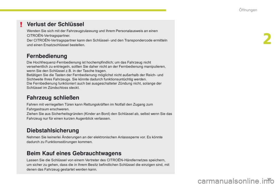 CITROEN C-ZERO 2017 Betriebsanleitungen (in German) 27
C-Zero_de_Chap02_ouvertures_ed01-2016
Verlust der Schlüssel
Wenden Sie sich mit der Fahrzeugzulassung und Ihrem Personalausweis an einen
CITROËN-Vertragspartner.
Der CITROËN-Vertragspartner kan CITROEN C-ZERO 2017 Betriebsanleitungen (in German) 27
C-Zero_de_Chap02_ouvertures_ed01-2016
Verlust der Schlüssel
Wenden Sie sich mit der Fahrzeugzulassung und Ihrem Personalausweis an einen
CITROËN-Vertragspartner.
Der CITROËN-Vertragspartner kan