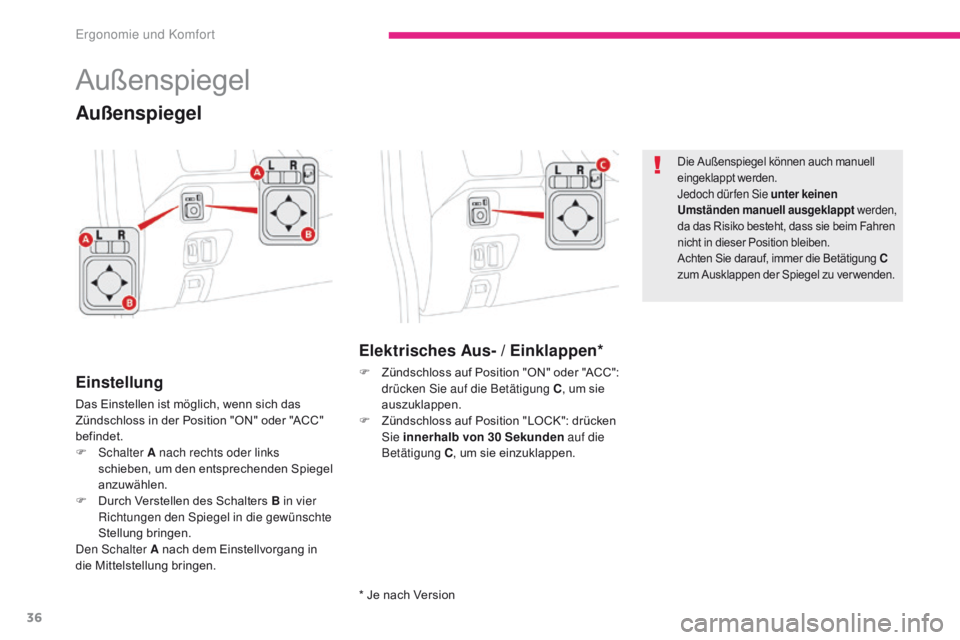 CITROEN C-ZERO 2017 Betriebsanleitungen (in German) 36
C-Zero_de_Chap03_ergonomie-et-confort_ed01-2016
Außenspiegel
Einstellung
Das Einstellen ist möglich, wenn sich das
Zündschloss in der Position "ON" oder "ACC"
befindet.
F Scha CITROEN C-ZERO 2017 Betriebsanleitungen (in German) 36
C-Zero_de_Chap03_ergonomie-et-confort_ed01-2016
Außenspiegel
Einstellung
Das Einstellen ist möglich, wenn sich das
Zündschloss in der Position "ON" oder "ACC"
befindet.
F Scha