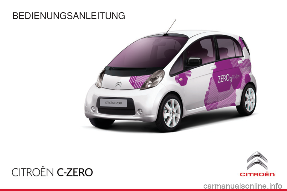 CITROEN C-ZERO 2016  Betriebsanleitungen (in German) C-zero_de_Chap00_Couv-debut_ed01-2014
Bedienungsanleitung 